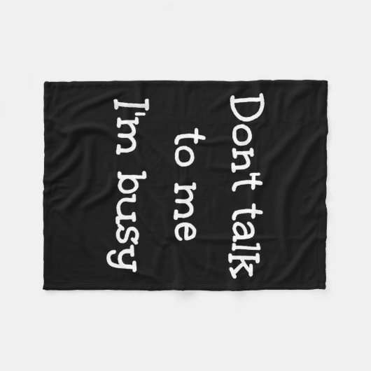 Couverture Polaire Don't Talk To Me I'm Busy, Humor  (Devant (Horizontal))