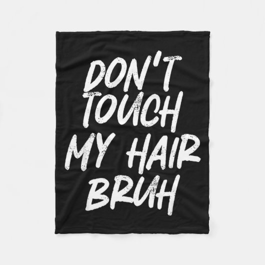 Couverture Polaire Don't Touch My Hair Bruh Funny Djoke Saying  (Devant)