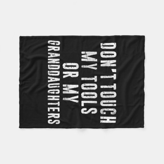 Couverture Polaire Dont Touch My Tools Or My Granddaughters  (Devant (Horizontal))