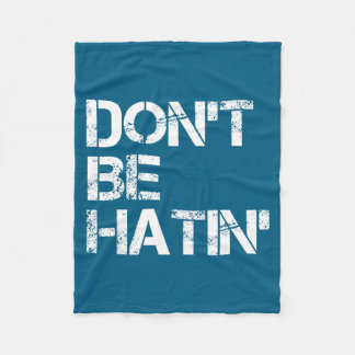 Couverture Polaire Don't Women Don' Hatin' Hilarious Hater