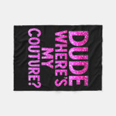 Couverture Polaire Dude Where's My Couture Funny Girls Quote Gift Wom (Devant (Horizontal))