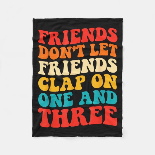 Couverture Polaire Friends Don't Let Friends Clap On One And Three Re (Devant)