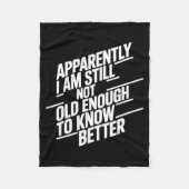 Couverture Polaire Funny Apparently I Am Still Not Old Enough To Know (Devant)