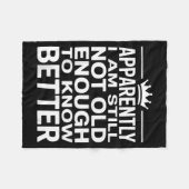 Couverture Polaire Funny Apparently I Am Still Not Old Enough To Know (Devant (Horizontal))