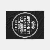 Couverture Polaire Funny Apparently I Am Still Not Old Enough To Know (Devant (Horizontal))