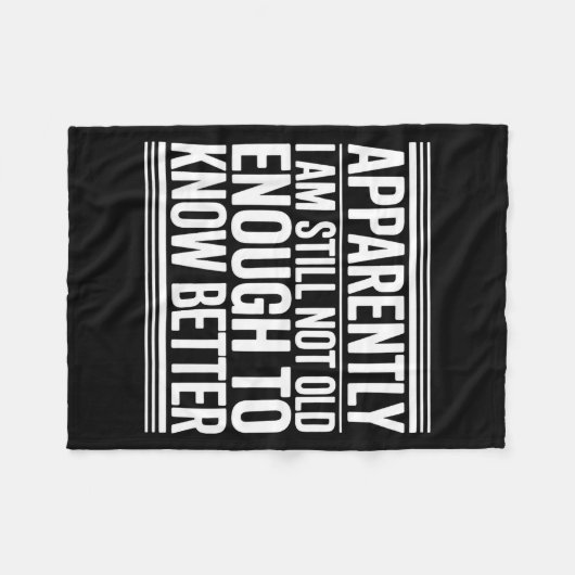 Couverture Polaire Funny Apparently I Am Still Not Old Enough To Know (Devant (Horizontal))