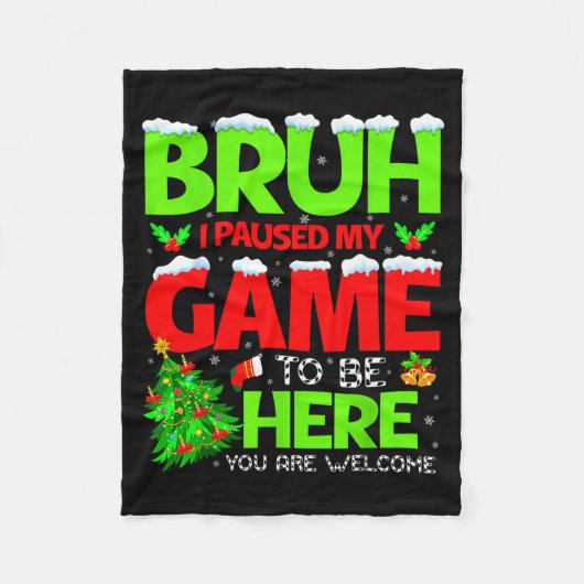 Couverture Polaire Funny Bruh I Pause My Game To Be Here Christmas Fa (Devant)
