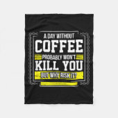 Couverture Polaire Funny Coffee Gift - Day Without Coffee Won't Kill (Devant)