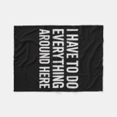 Couverture Polaire Funny I Have To Do Everything Around Here Saying H (Devant (Horizontal))