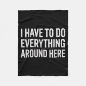 Couverture Polaire Funny I Have To Do Everything Around Here Saying H (Devant)