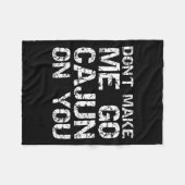 Couverture Polaire Funny Louisiana Cajun Quote Don't Make Me Go Cajun (Devant (Horizontal))
