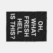 Couverture Polaire Funny, Oh What Fresh Hell Is This, Joke Sarcastic  (Devant (Horizontal))