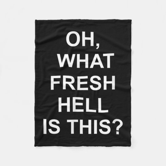 Couverture Polaire Funny, Oh What Fresh Hell Is This, Joke Sarcastic  (Devant)