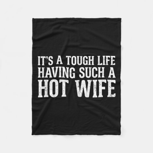 Couverture Polaire Funny Quotes It’s A Tough Life Having Such A Hot W (Devant)