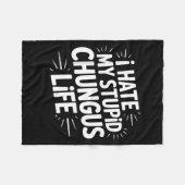 Couverture Polaire Funny Sarcastic Quote I Hate My Chungus Life  (Devant (Horizontal))
