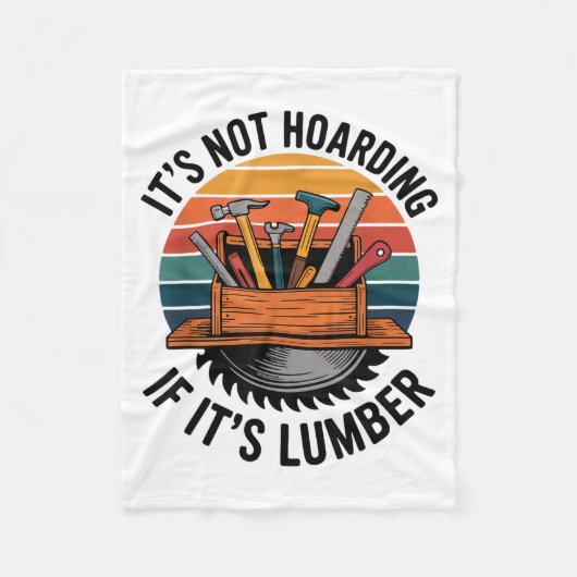 Couverture Polaire Funny Woodworking Quote It’s Not Hoarding If It’s  (Devant)