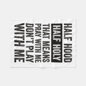 Couverture Polaire Half Hood Half Holy Means Pray With Me Don't Play (Devant (Horizontal))