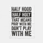 Couverture Polaire Half Hood Half Holy Means Pray With Me Don't Play  (Devant)