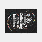 Couverture Polaire Hobby Hoarder Hobbyist My Hobby_ Collecting New Ho (Devant (Horizontal))