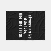 Couverture Polaire I Always Arrive Little Late Like The Truth Funny S (Devant (Horizontal))