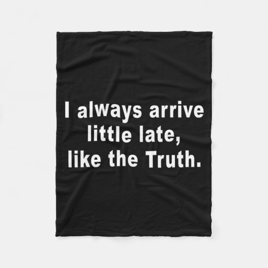 Couverture Polaire I Always Arrive Little Late Like The Truth Funny S (Devant)