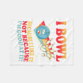 Couverture Polaire I Bowl Because I Like It Not Because I'm Good At I (Devant (Horizontal))