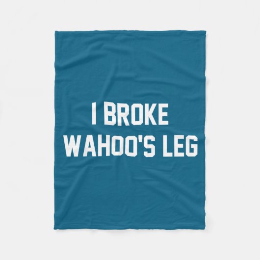 Couverture Polaire I Broke Wahoo's Leg Funny Quote  (Devant)