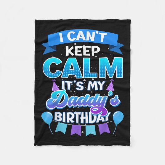 Couverture Polaire I Cant Keep Calm Its My Daddy Birthday Shirt Bday (Devant)