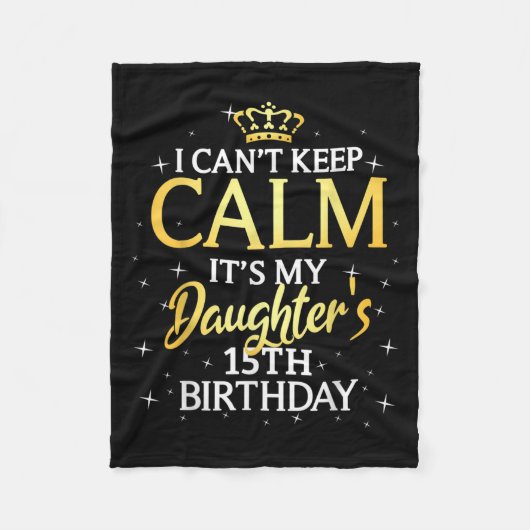 Couverture Polaire I Cant Keep Calm Its My Daughter 15th Birthday Par (Devant)