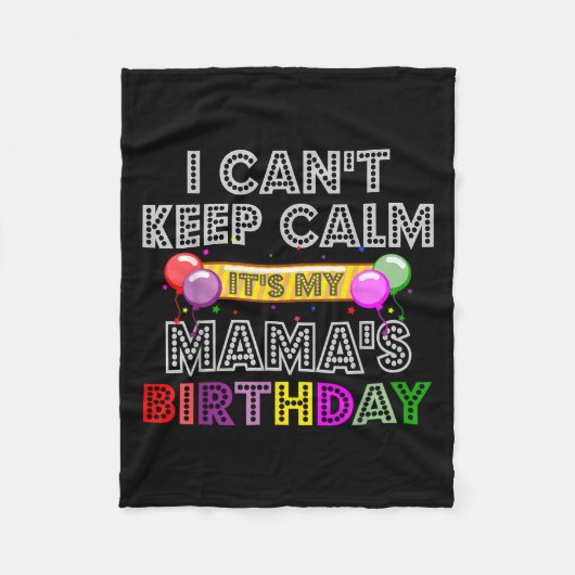 Couverture Polaire I Cant Keep Calm Its My Mama's Birthday (Devant)