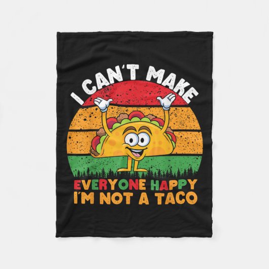Couverture Polaire I Can't Make Everyone Happy I'm Not A Taco Funny T (Devant)
