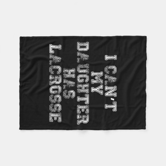 Couverture Polaire I Can't My Daughter Has Lacrosse Lax Mom Dad (Devant (Horizontal))