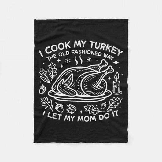 Couverture Polaire I Cook My Turkey The Old Fashioned Way I Let My Mo (Devant)