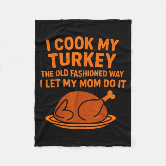 Couverture Polaire I Cook My Turkey The Old Fashioned Way I Let My Mo (Devant)