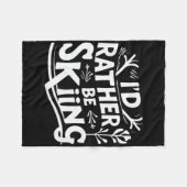 Couverture Polaire I’d Rather Be Skiing Funny Ski Quotes Apparel (Devant (Horizontal))