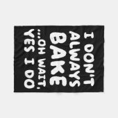 Couverture Polaire I Don't Always Bake Funny Baker Baking  (Devant (Horizontal))