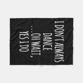 Couverture Polaire I Don't Always Dance Oh Wait - Cute Dancer  (Devant (Horizontal))