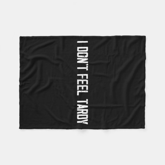 Couverture Polaire I Don't Feel Tardy Funny  (Devant (Horizontal))