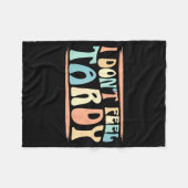 Couverture Polaire I Don't Feel Tardy Tardiness Funny Sayings Distres (Devant (Horizontal))