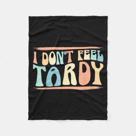 Couverture Polaire I Don't Feel Tardy Tardiness Funny Sayings Distres (Devant)