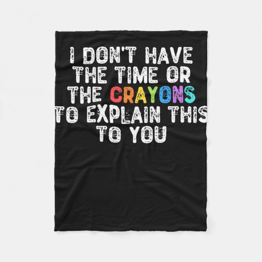 Couverture Polaire I Don't Have The Time Or The Crayons (Devant)
