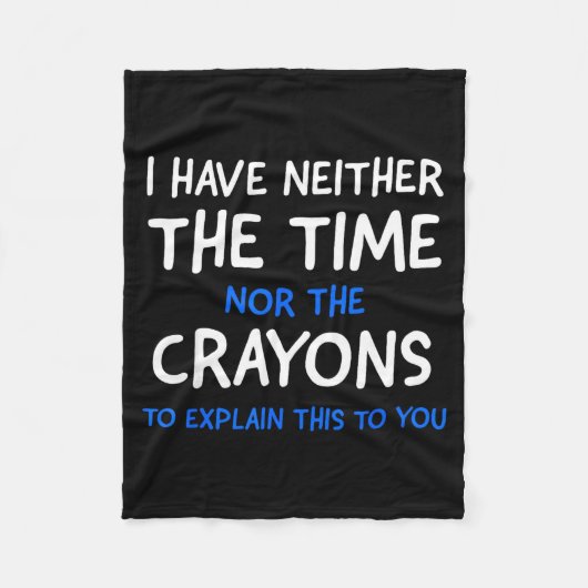 Couverture Polaire I Don't Have The Time Or The Crayons Funny Sarcasm (Devant)