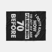 Couverture Polaire I Don't Know How To Act My Age I've Never Been 70  (Devant (Horizontal))