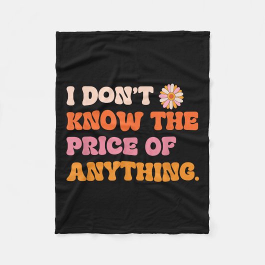 Couverture Polaire I Don't Know The Price Of Anything Funny Quote Hum (Devant)