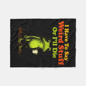 Couverture Polaire I Have To Say Weird Stuff Or I'll Die Funny Saying (Devant (Horizontal))