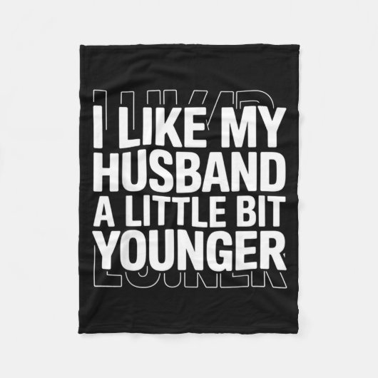 Couverture Polaire I Like My Husband A Little Bit Younger Funny Sayin (Devant)
