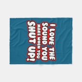 Couverture Polaire I Love The Sound You Make When You Shut Up  (Devant (Horizontal))