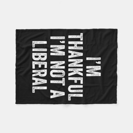 Couverture Polaire I’m Thankful I’m Not A Liberal Funny Thanksgiving (Devant (Horizontal))
