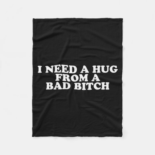 Couverture Polaire I Need A Hug From A Bad B  (Devant)