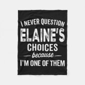 Couverture Polaire I Never Question Elaine’s Choices - Elaine D Name  (Devant)